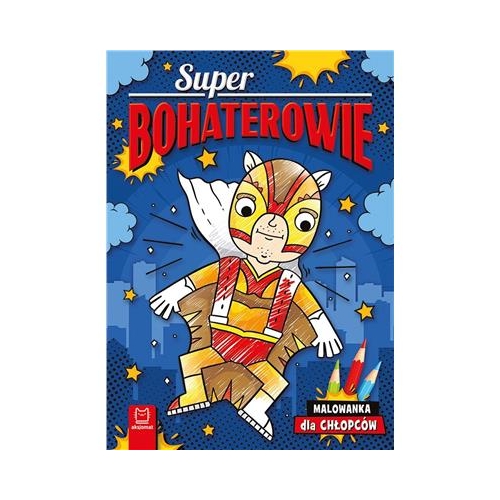 Superbohaterowie. Malowanka dla chłopców Aksjomat