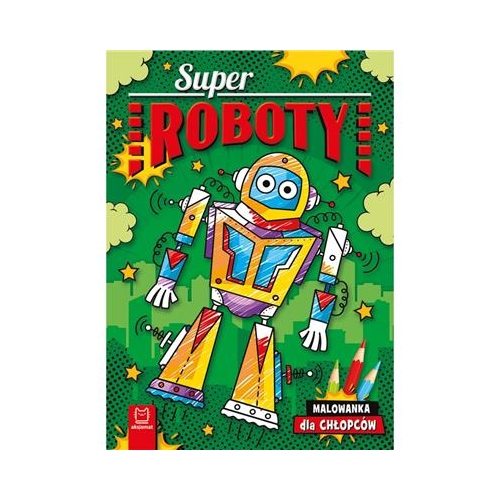 Superroboty. Malowanka dla chłopców Aksjomat