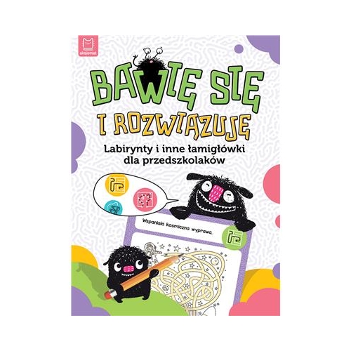 Bawię się i rozwiązuję. Labirynty i inne łamigłówk